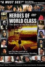 Watch Heroes of World Class The Story of the Von Erichs and the Rise and Fall of World Class Championship Wrestling Goojara