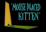 Watch Mouse-Placed Kitten (Short 1959) Goojara