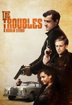 Watch The Troubles: A Dublin Story Goojara