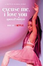 Watch Ariana Grande: Excuse Me, I Love You Goojara