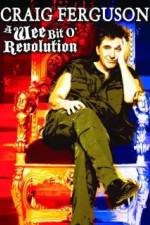 Watch Craig Ferguson A Wee Bit o Revolution Goojara