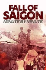 Watch Fall of Saigon: Minute by Minute Goojara