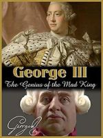 Watch George III: The Genius of the Mad King Goojara