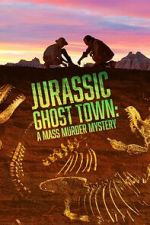 Watch Jurassic Ghost Town: A Mass Murder Mystery (TV Special 2023) Goojara
