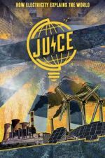 Watch Juice: How Electricity Explains The World Goojara