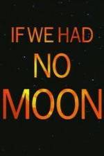 Watch If We Had No Moon Goojara