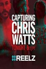 Watch Capturing Chris Watts Goojara