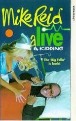 Watch Mike Reid: Alive and Kidding Goojara