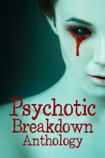 Watch Psychotic Breakdown Anthology Goojara