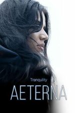 Watch Tranquility: Aeterna Goojara