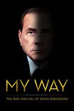 Watch My Way: The Rise and Fall of Silvio Berlusconi Goojara
