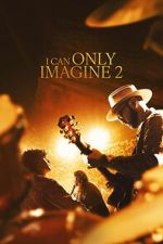 Watch I Can Only Imagine 2 Goojara