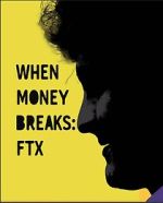 Watch When Money Breaks: FTX Goojara
