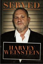 Watch Served: Harvey Weinstein Goojara