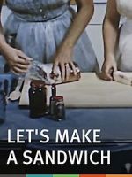 Watch Let\'s Make a Sandwich Goojara