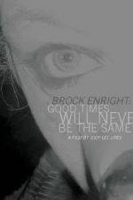 Watch Brock Enright Good Times Will Never Be the Same Goojara