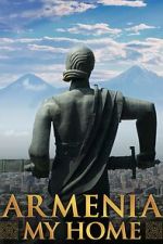 Watch Armenia, My Home Goojara