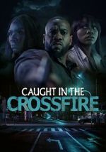 Watch Caught in the Crossfire Goojara