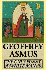 Watch Geoffrey Asmus: The Only Funny White Man Goojara
