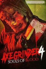 Watch Axegrinder 4: Souls of Blood Goojara