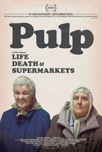 Watch Pulp: A Film About Life, Death & Supermarkets Goojara
