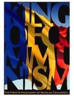 Watch The King of Communism: The Pomp & Pageantry of Nicolae Ceausescu Goojara