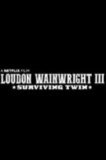 Watch Loudon Wainwright III: Surviving Twin Goojara