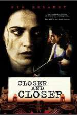 Watch Closer and Closer Goojara