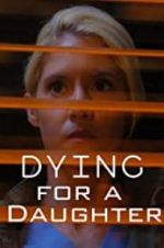 Watch Dying for A Daughter Goojara