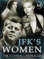 Watch JFK\'s Women: The Scandals Revealed Goojara