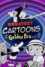Watch Greatest Cartoons of the Golden Era Vol. 6 Goojara