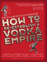 Watch How to Re-Establish a Vodka Empire Goojara