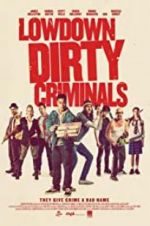 Watch Lowdown Dirty Criminals Goojara