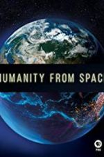 Watch Humanity from Space Goojara