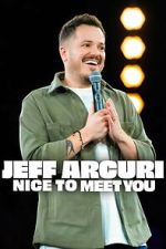 Watch Jeff Arcuri: Nice to Meet You Goojara