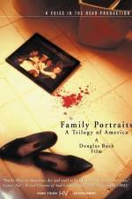 Watch Family Portraits A Trilogy of America Goojara