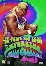Watch 20 Years Too Soon: Superstar Billy Graham Goojara
