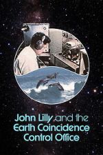 Watch John Lilly and the Earth Coincidence Control Office Goojara