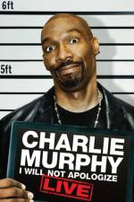 Watch Charlie Murphy I Will Not Apologize Goojara