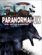 Watch Paranormal UK: UFOs, Cryptids & Hauntings Goojara