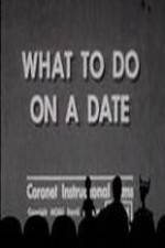 Watch What to Do on a Date Goojara