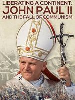 Watch Liberating a Continent: John Paul II and the Fall of Communism Goojara