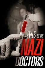 Watch Evils of the Nazi Doctors Goojara
