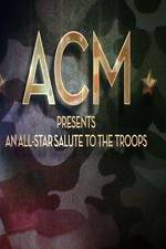 Watch ACM Presents An All-Star Tribute to the Troops 2014 Goojara