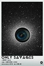 Watch Only Savages Goojara