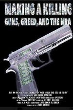 Watch Making a Killing: Guns, Greed, and the NRA Goojara