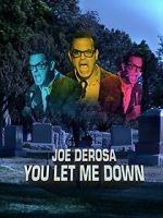 Watch Joe Derosa: You Let Me Down (TV Special 2017) Goojara