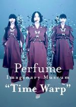 Watch Perfume Imaginary Museum “Time Warp” Goojara