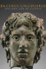 Watch Bacchus Uncovered: Ancient God of Ecstasy Goojara