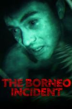 Watch The Borneo Incident Goojara